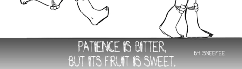 Patience is bitter but its fruit is sweet